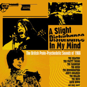 A Slight Disturbance In My Mind: The British Proto-Psychedelic Sounds Of 1966