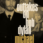 Outtakes On Bob Dylan