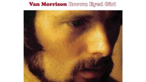 Van Morrison Brown Eyed Girl