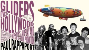 Gliders Over Hollywood: Airships, Airplay, And The Art Of Rock Promotion