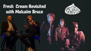 Fresh Cream Revisited with Malcolm Bruce