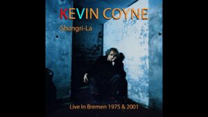 Kevin Coyne, Shangri-La: Live in Bremen 1975 and 2001