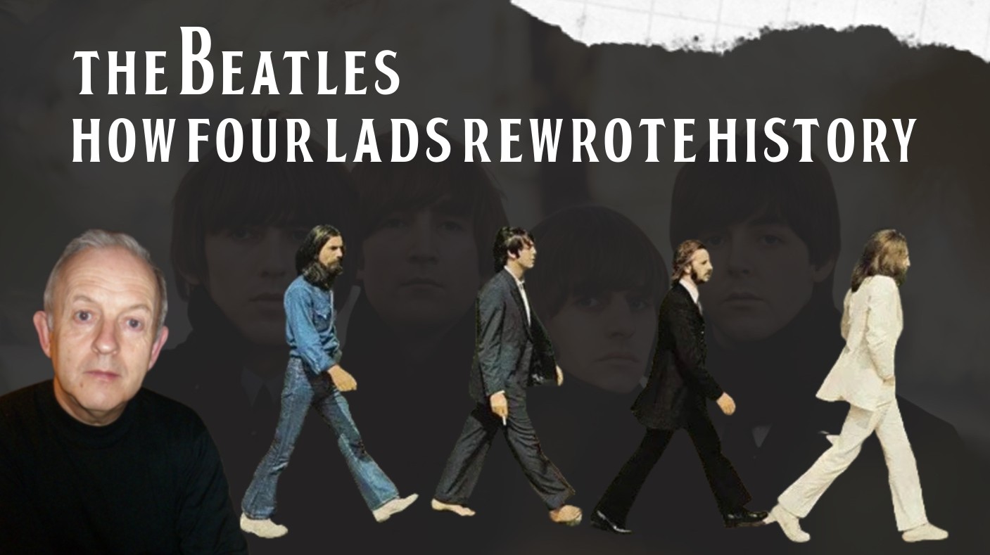 The Beatles: How Four Lads Rewrote History
