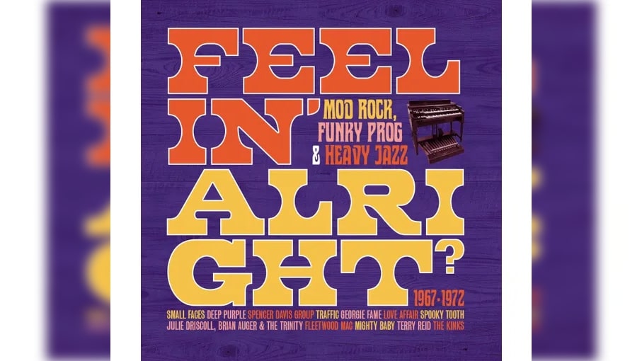 Feelin' Alright? Mod, Rock, Funky Prog & Heavy Jazz 1967-1972, 3CD