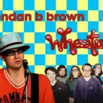 brendan b brown Wheatus
