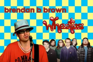 brendan b brown Wheatus