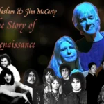 Annie Haslam & Jim McCarty: The Story of Renaissance