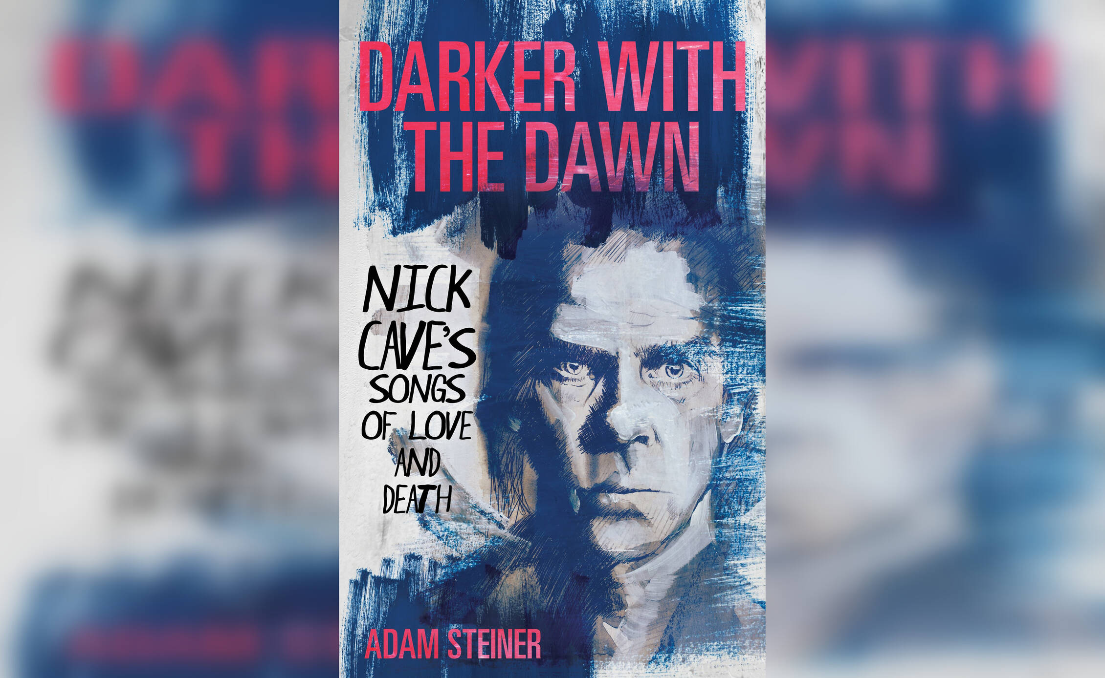 Darker with the Dawn: Nick Cave's Songs of Love and Death