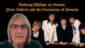 Anthony Phillips on Gemini, Peter Gabriel and the Formation of Genesis