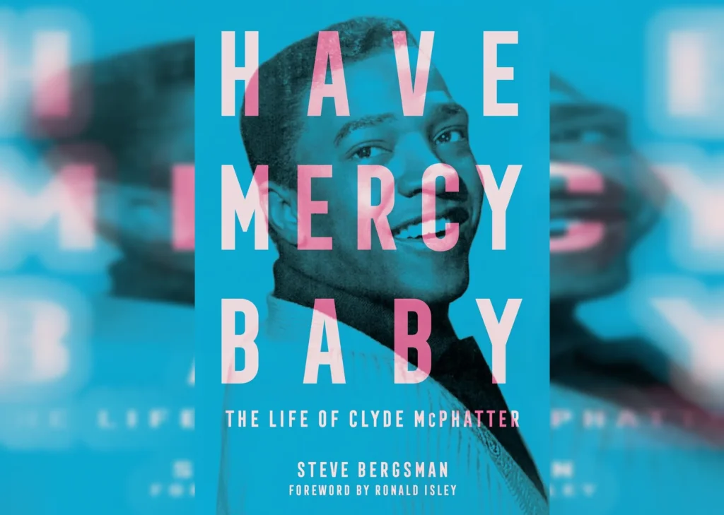 Have Mercy Baby, The Life of Clyde McPhatter