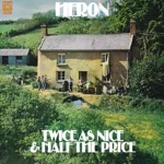 Heron - Twice As Nice & Half The Price