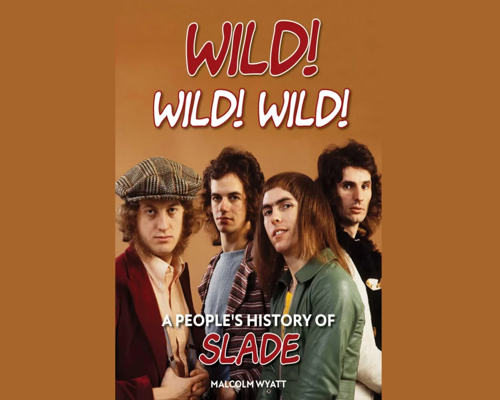 Wild! Wild! Wild! A People's History of Slade