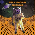 Man & Machine - Earthman